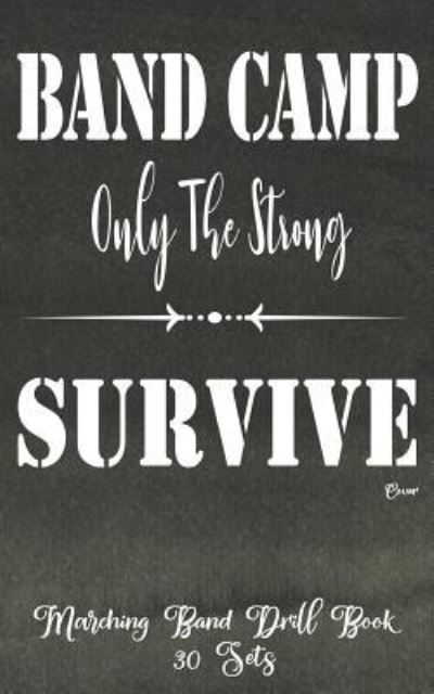 Cover for Band Camp Gear · Marching Band Drill Book - Band Camp Only The Strong Survive Cover - 30 Sets (Paperback Book) (2017)