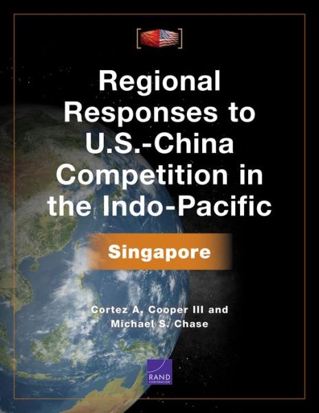 Cover for Cooper, Cortez A, III · Regional Responses to U.S.-China Competition in the Indo-Pacific: Singapore (Paperback Book) (2021)