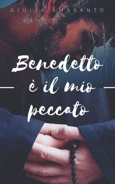 Cover for Giulia Amaranto · Benedetto e il mio peccato (Pocketbok) (2018)