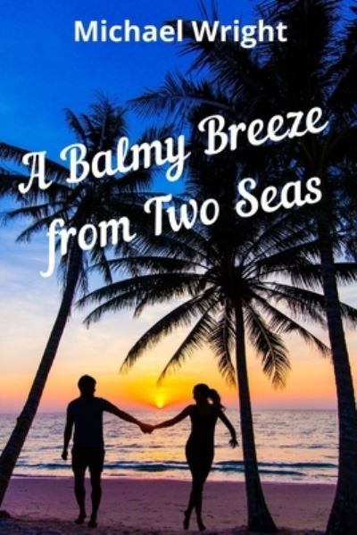 Cover for Michael Wright · A Balmy Breeze from Two Seas (Pocketbok) (2018)