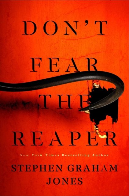 Cover for Stephen Graham Jones · Don't Fear the Reaper - The Indian Lake Trilogy (Hardcover bog) (2023)