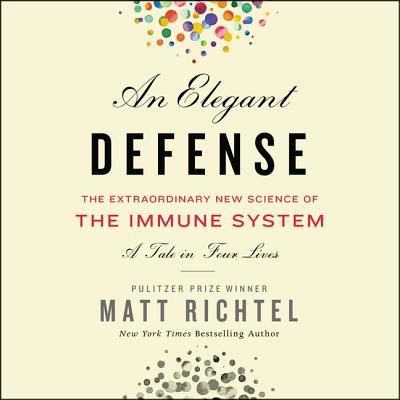 Cover for Matt Richtel · An Elegant Defense Lib/E : The Extraordinary New Science of the Immune System : A Tale in Four Lives (CD) (2019)