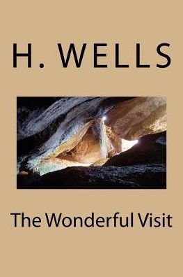 The Wonderful Visit - H G Wells - Książki - Createspace Independent Publishing Platf - 9781986612593 - 18 marca 2018