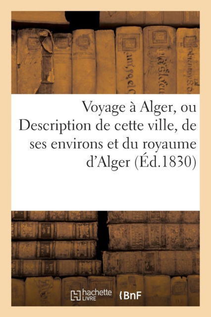 Cover for Lecointe · Voyage A Alger, Ou Description de Cette Ville, de Ses Environs Et Du Royaume d'Alger, Commerce (Paperback Book) (2016)