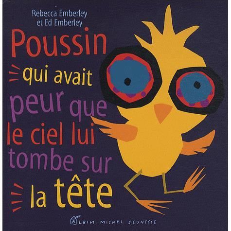 Cover for Rebecca Emberley · Poussin Qui Avait Peur Que Le Ciel Lui Tombe Sur La Tete (Book) (2010)