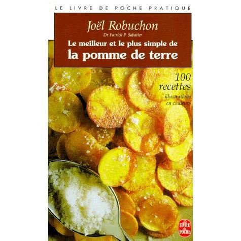 Le Meilleur ET Le Plus Simple DES Pommes De Terre: 100 Recettes - Joel Robuchon - Livres - Librairie generale francaise - 9782253081593 - 16 octobre 1996