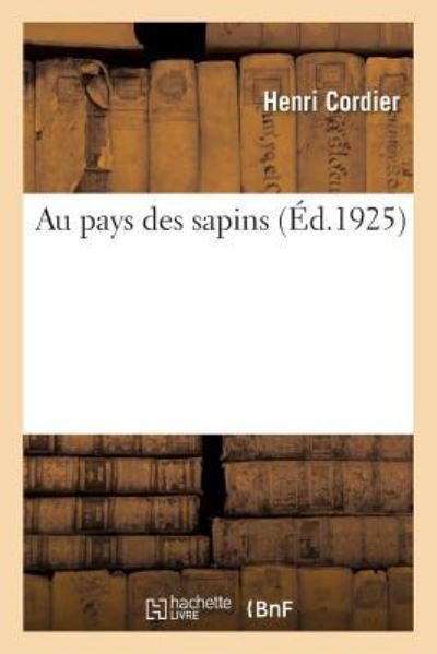 Au Pays Des Sapins - Henri Cordier - Books - Hachette Livre - BNF - 9782329209593 - October 1, 2018