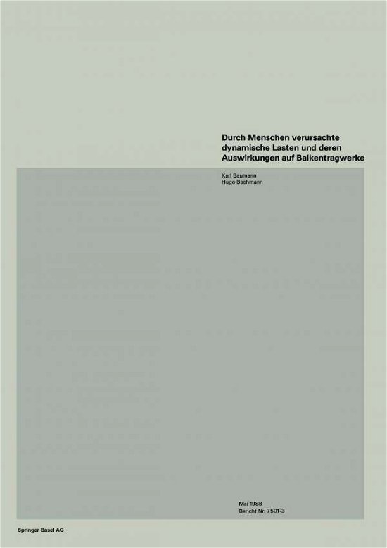 Baumann · Durch Menschen Verursachte Dynamische Lasten Und Deren Auswirkungen Auf Balkentragwerke (Paperback Book) [1988 edition] (2014)
