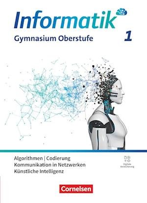 Cover for Albert Wiedemann · Informatik - Allgemeine Ausgabe - gymnasiale Oberstufe - Band 1: Algorithmen, Codierung, Kommunikation in Netzwerken, Künstliche Intelligenz - Schulbuch (Bok) (2023)