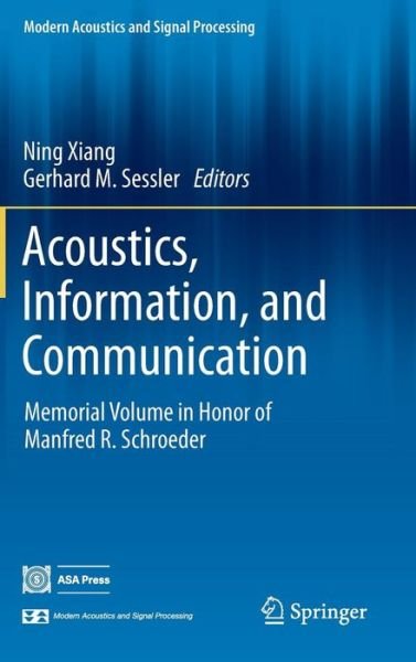 Cover for Ning Xiang · Acoustics, Information, and Communication: Memorial Volume in Honor of Manfred R. Schroeder - Modern Acoustics and Signal Processing (Inbunden Bok) [2015 edition] (2014)
