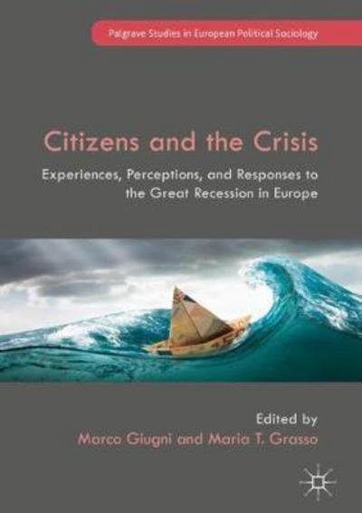Citizens and the Crisis: Experiences, Perceptions, and Responses to the Great Recession in Europe - Palgrave Studies in European Political Sociology -  - Bücher - Springer International Publishing AG - 9783319689593 - 1. Februar 2018