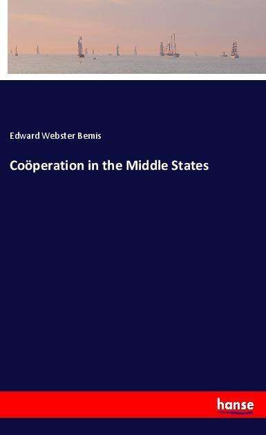 Cover for Bemis · Coöperation in the Middle States (Book)