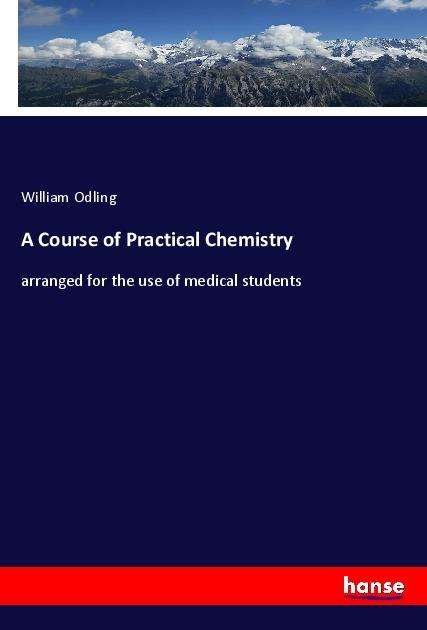 Cover for Odling · A Course of Practical Chemistry (Book)