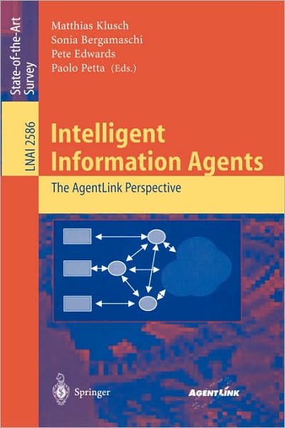 Intelligent Information Agents: The AgentLink Perspective - Lecture Notes in Artificial Intelligence - Sonia Bergamaschi - Kirjat - Springer-Verlag Berlin and Heidelberg Gm - 9783540007593 - keskiviikko 5. maaliskuuta 2003