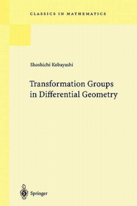 Cover for Shoshichi Kobayashi · Transformation Groups in Differential Geometry - Classics in Mathematics (Paperback Book) [Reprint of the 1st edition] (1995)