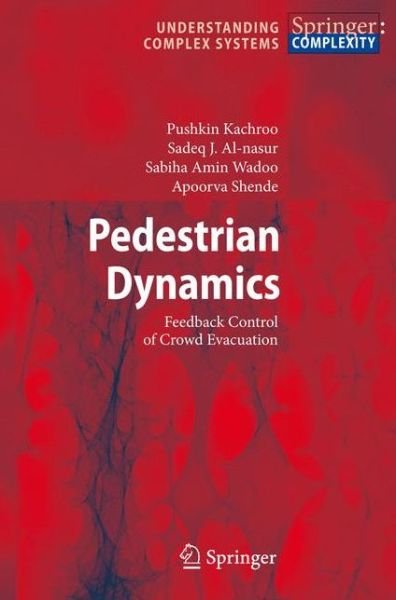 Cover for Pushkin Kachroo · Pedestrian Dynamics: Feedback Control of Crowd Evacuation - Understanding Complex Systems (Innbunden bok) [2008 edition] (2008)