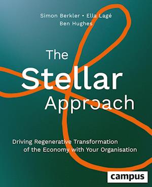 The Stellar Approach: How Your Organization Supports the Regenerative Transformation of the Economy - Simon Berkler - Books - Campus Verlag - 9783593519593 - February 14, 2025