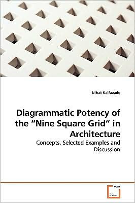 Diagrammatic Potency of the "Nine Square Grid" in Architecture - Nihat Kalfazade - Books - VDM Verlag - 9783639136593 - April 2, 2009