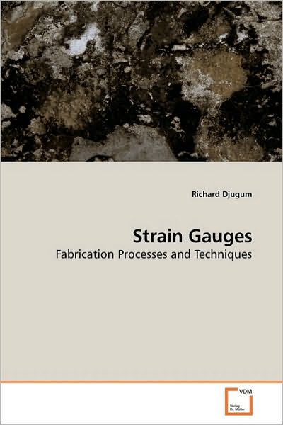Cover for Richard Djugum · Strain Gauges: Fabrication Processes and Techniques (Paperback Book) (2009)