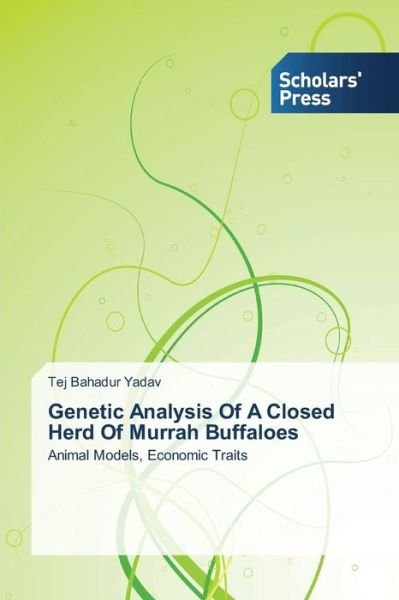Cover for Tej Bahadur Yadav · Genetic Analysis of a Closed Herd of Murrah Buffaloes: Animal Models, Economic Traits (Taschenbuch) (2013)