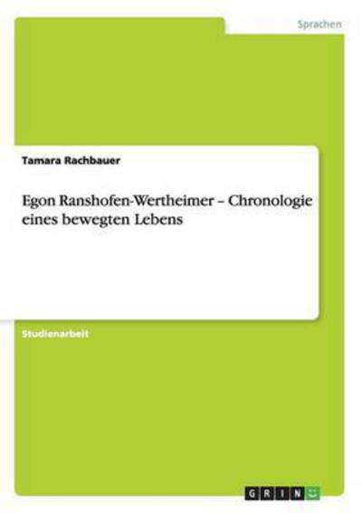 Egon Ranshofen-Wertheimer - Chronologie eines bewegten Lebens - Tamara Rachbauer - Książki - Grin Verlag - 9783640154593 - 4 września 2008