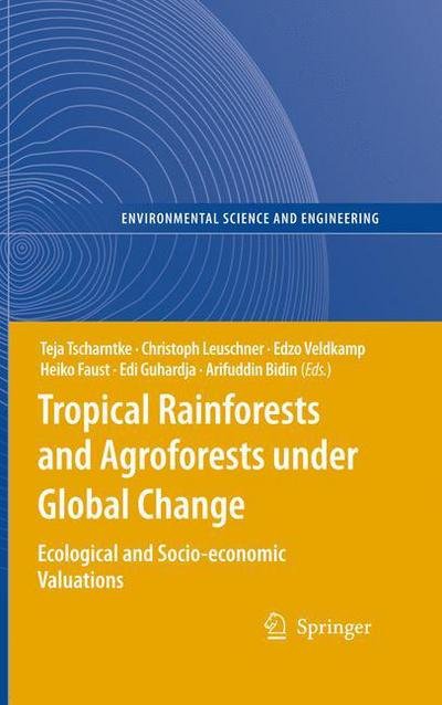 Cover for Teja Tscharntke · Tropical Rainforests and Agroforests under Global Change: Ecological and Socio-economic Valuations - Environmental Science (Paperback Book) [2010 edition] (2012)
