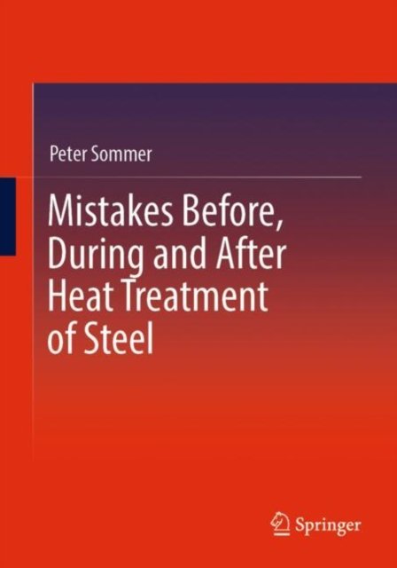 Cover for Peter Sommer · Mistakes Before, During and After Heat Treatment of Steel (Paperback Bog) (2024)