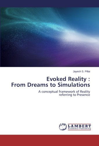 Cover for Jayesh S. Pillai · Evoked Reality :  from Dreams to Simulations: a Conceptual Framework of Reality  Referring to Presence (Paperback Book) (2014)