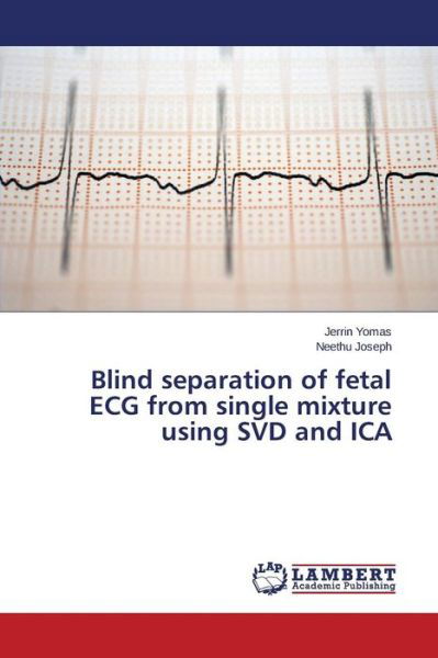 Cover for Yomas Jerrin · Blind Separation of Fetal Ecg from Single Mixture Using Svd and Ica (Paperback Bog) (2015)