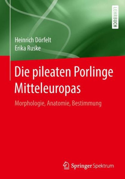 Cover for Heinrich Dorfelt · Die pileaten Porlinge Mitteleuropas: Morphologie, Anatomie, Bestimmung (Paperback Book) (2018)