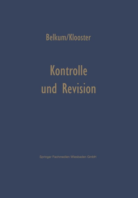 Kontrolle Und Revision Bei Automatischer Datenverarbeitung - Johannis Wilhelmis Belkum - Böcker - Gabler Verlag - 9783663010593 - 1967