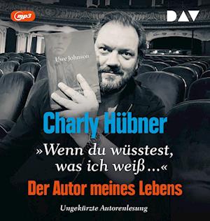 Cover for Charly Hübner · »Wenn du wüsstest, was ich weiß...« Der Autor meines Lebens. Neun Versuche zu Uwe Johnson (Audiobook (CD)) (2024)