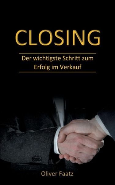Closing - Faatz - Books -  - 9783748263593 - May 3, 2019