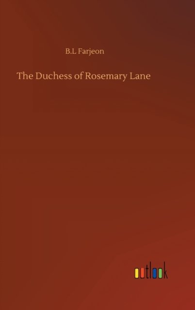 Cover for B L Farjeon · The Duchess of Rosemary Lane (Gebundenes Buch) (2020)