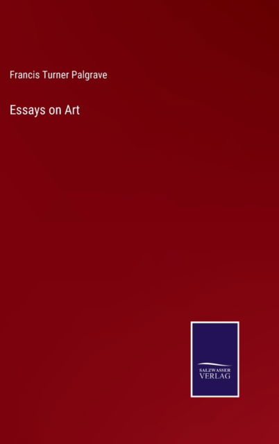 Cover for Francis Turner Palgrave · Essays on Art (Hardcover Book) (2022)