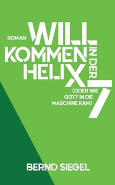 Cover for Siegel · Willkommen in der Helix 7 (N/A) (2021)