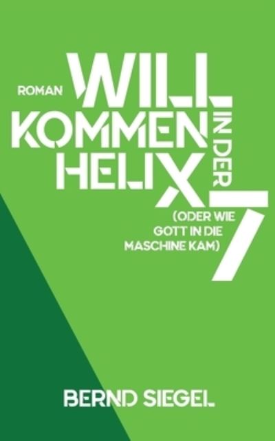 Willkommen in der Helix 7 - Siegel - Outro - - 9783752660593 - 5 de fevereiro de 2021