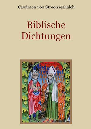 Biblische Dichtungen - Caedmon von Streonaeshalch - Bücher - BoD – Books on Demand - 9783754343593 - 3. Mai 2022