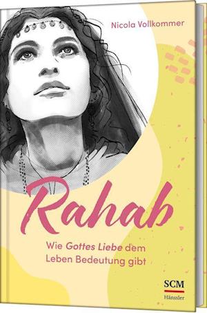 Cover for Nicola Vollkommer · Rahab - Wie Gottes Liebe dem Leben Bedeutung gibt (Bog) (2025)