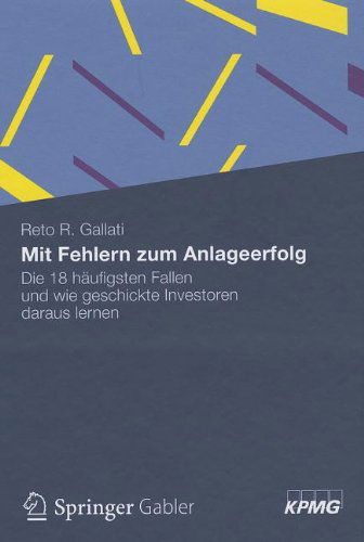 Cover for Gallati, Reto R, PH.D. · Mit Fehlern Zum Anlageerfolg: Die 18 Haufigsten Fallen Und Wie Geschickte Investoren Daraus Lernen (Hardcover Book) [2013 edition] (2012)