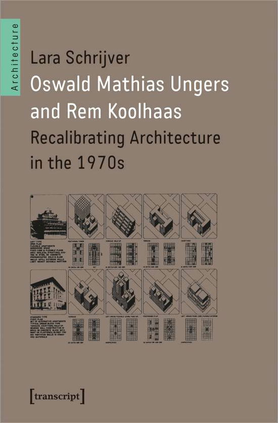 Cover for Lara Schrijver · Oswald Mathias Ungers and Rem Koolhaas: Recalibrating Architecture in the 1970s - Architecture in Practice (Paperback Book) (2021)