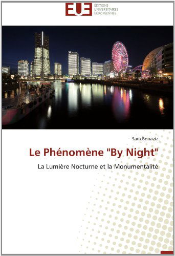 Cover for Sara Bouaziz · Le Phénomène &quot;By Night&quot;: La Lumière Nocturne et La Monumentalité (Paperback Book) [French edition] (2018)
