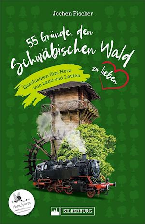 Cover for Jochen Fischer · 55 Gründe, den Schwäbischen Wald zu lieben (Taschenbuch) (2021)