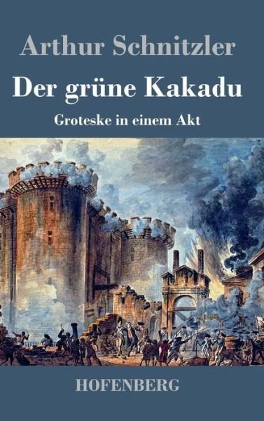 Cover for Arthur Schnitzler · Der Grune Kakadu (Innbunden bok) (2015)