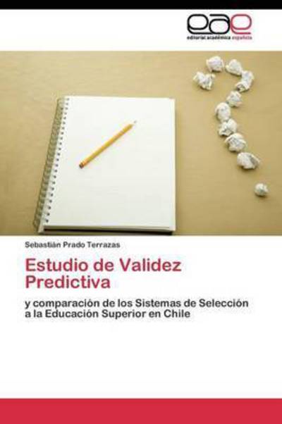 Estudio De Validez Predictiva - Prado Terrazas Sebastian - Książki - Editorial Academica Espanola - 9783844347593 - 12 sierpnia 2011