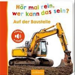 Cover for Ars Edition GmbH · Hör mal rein, wer kann das sein? - Auf der Baustelle (Board book) (2022)