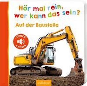 Hör mal rein, wer kann das sein? - Auf der Baustelle - Ars Edition GmbH - Books - Ars Edition GmbH - 9783845845593 - January 13, 2022