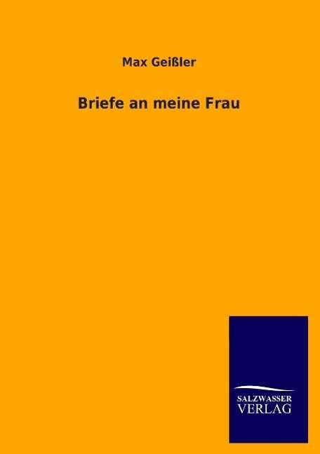 Cover for Geißler · Briefe an meine Frau (Bog) (2016)