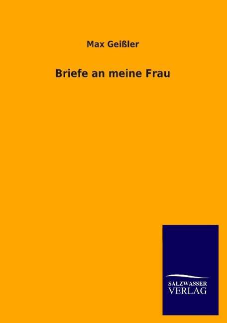 Cover for Geißler · Briefe an meine Frau (Bog) (2016)