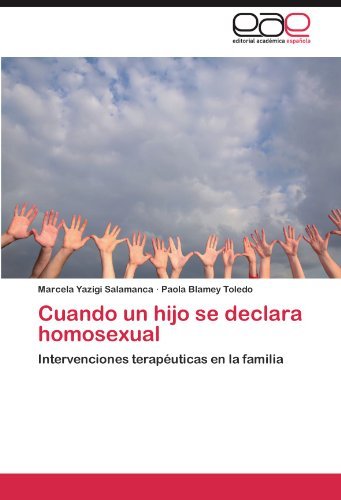Cuando Un Hijo Se Declara Homosexual: Intervenciones Terapéuticas en La Familia - Paola Blamey Toledo - Livros - Editorial Académica Española - 9783846570593 - 5 de novembro de 2011